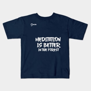 meditation is better in the forest - Dotchs Kids T-Shirt